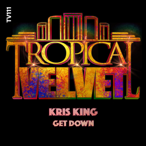 Kris King - Get Down [TV111]